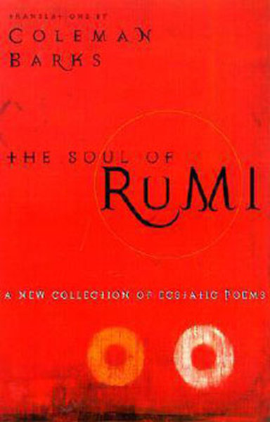 The Soul of Rumi: A New Collection of Ecstatic Poems - Mevlana Celaleddin-i Rumi - Harper Collins US