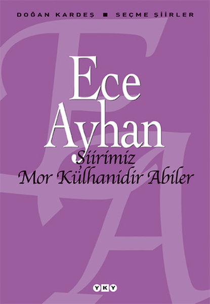 Şiirimiz Mor Külhanidir Abiler - Ece Ayhan - Yapı Kredi Yayınları