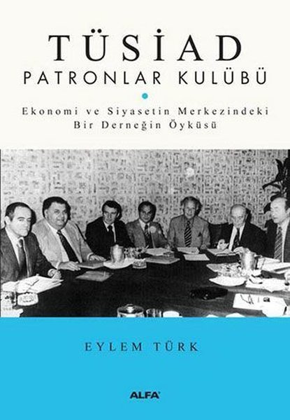 Tüsiad Patronlar Kulübü - Eylem Türk - Alfa Yayıncılık