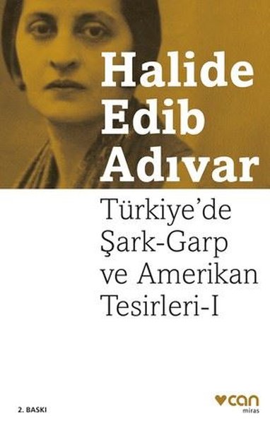 Türkiye'de Şark - Garp ve Amerikan Tesirleri - Halide Edib Adıvar - Can Yayınları