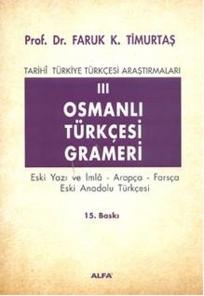 Osmanlı Türkçesi Grameri 3 - Faruk K. Timurtaş - Alfa Yayıncılık