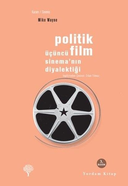 Politik Film - Üçüncü Sinema'nın Diyalektiği - Mike Wayne - Yordam Kitap