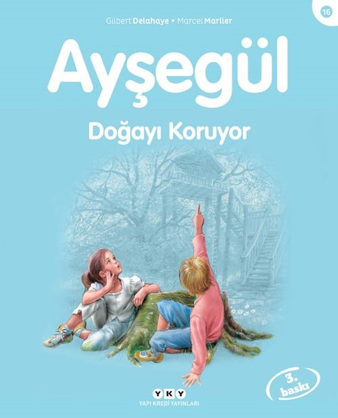 Ayşegül 16 - Doğayı Koruyor - Gilbert Delahaye - Yapı Kredi Yayınları