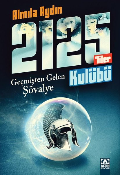 Rauf ve 2125'liler Kulübü - Geçmişten Gelen Şövalye - Almila Aydın - Altın Kitaplar