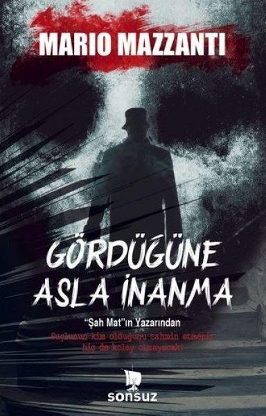 Gördüğüne Asla İnanma - Mario Mazzanti - Sonsuz Kitap