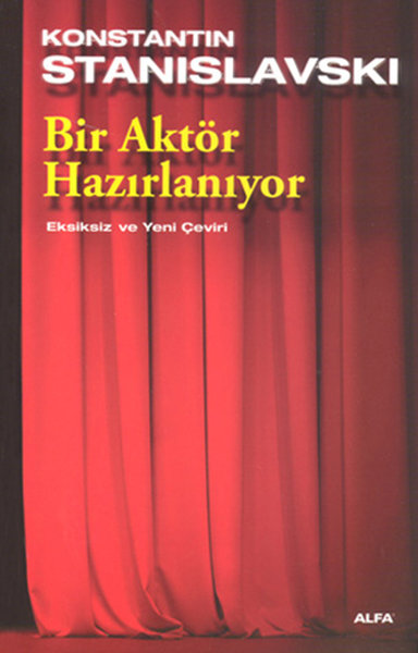 Bir Aktör Hazırlanıyor - Konstantin Stanislavski - Alfa Yayıncılık