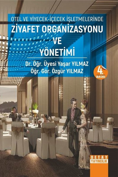 Otel ve Yiyecek İçecek İşletmelerinde Ziyafet Organizasyonu ve Yönetimi - Detay Yayıncılık