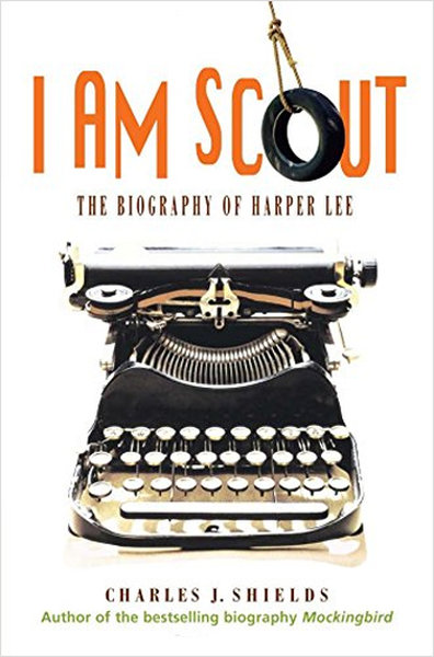 I Am Scout: The Biography of Harper Lee - Charles J. Shields - Square Books