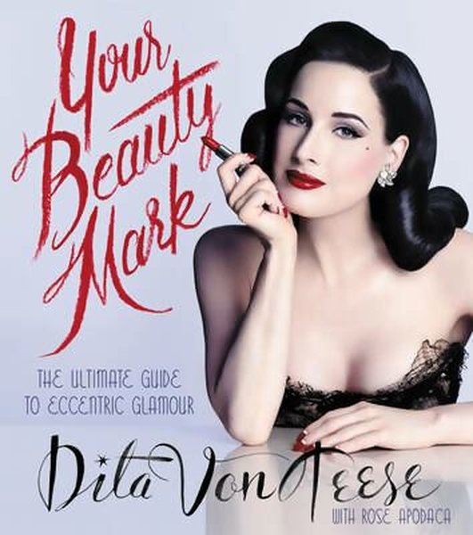 Your Beauty Mark - Dita Von Teese - Harper Collins US