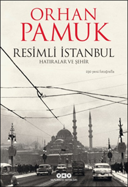 Resimli İstanbul - Hatıralar ve Şehir - Orhan Pamuk - Yapı Kredi Yayınları