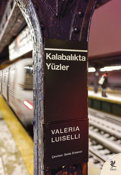 Kalabalıkta Yüzler - Valeria Luiselli - Siren Yayınları