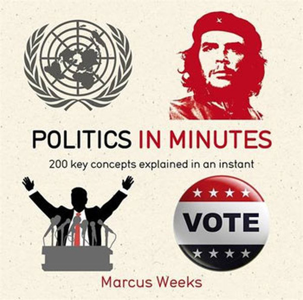 Politics in Minutes - Marcus Weeks - Quercus
