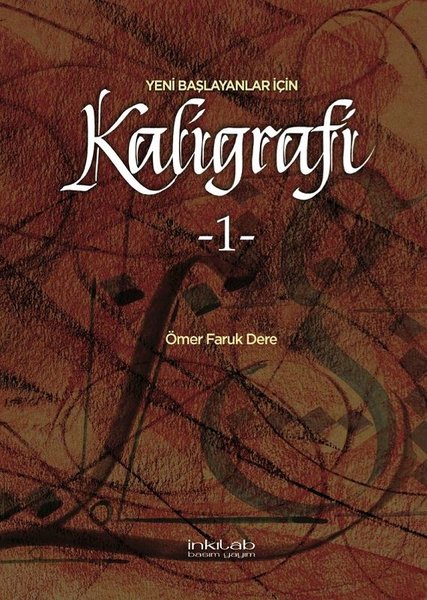 Yeni Başlayanlar İçin Kaligrafi 1 - Ömer Faruk Dere - İnkılab Yayınları