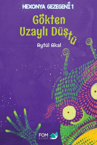 Gökten Uzaylı Düştü - Aytül Akal - Fom Kitap