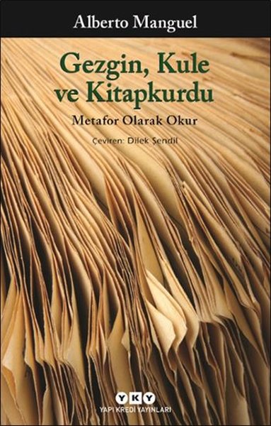 Gezgin Kule ve Kitapkurdu Metafor Olarak Okur - Alberto Manguel - Yapı Kredi Yayınları