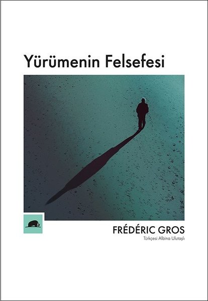 Yürümenin Felsefesi - Frederic Gros - Kolektif Kitap