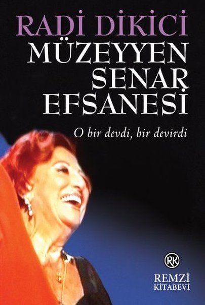 Müzeyyen Senar Efsanesi - Radi Dikici - Remzi Kitabevi