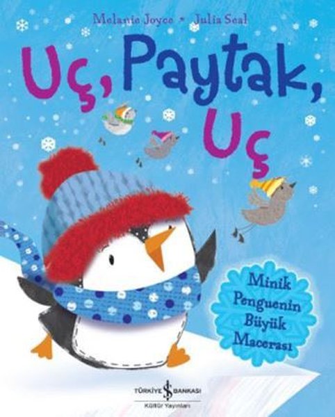 Uç Paytak Uç - Minik Penguenin Büyük Macerası - Melanie Joyce - İş Bankası Kültür Yayınları