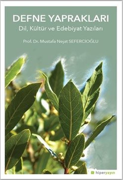 Defne Yaprakları - Dil, Kültür ve Edebiyat Yazıları - Mustafa Nejat Sefercioğlu - Hiperlink