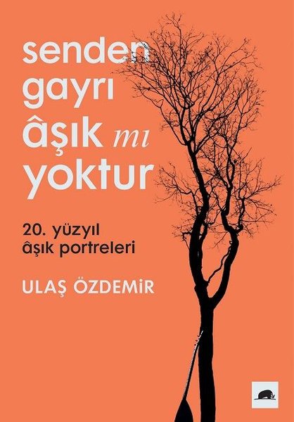 Senden Gayrı Aşık mı Yoktur-20. Yüzyıl Aşık Portreleri - Kolektif Kitap