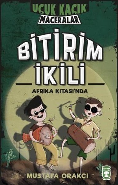 Bitirim İkili Afrika Kıtası'nda-Uçuk Kaçık Maceralar 3 - Mustafa Orakçı - Timaş Çocuk