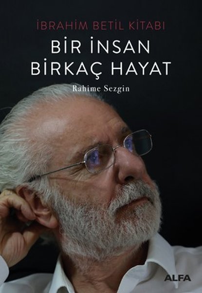 Bir İnsan Birkaç Hayat - Rahime Sezgin - Alfa Yayıncılık