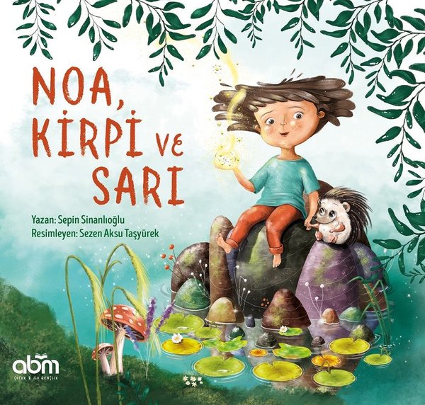 Noa Kirpi ve Sarı - Sepin İnceer - Abm Yayınevi