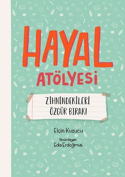 Hayal Atölyesi-Zihindekileri Özgür Bırak! - Elçin Kuzucu - Meav Yayıncılık