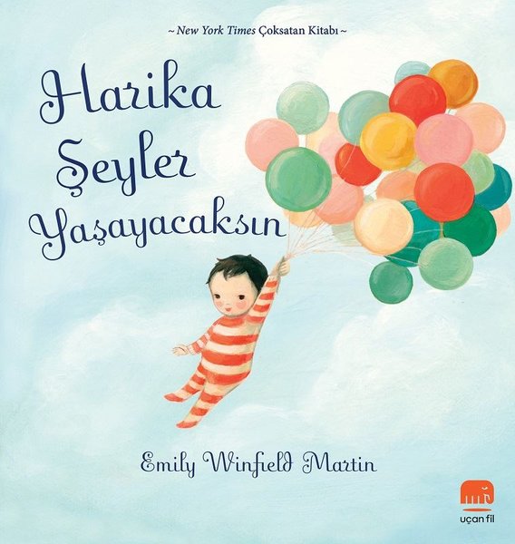 Harika Şeyler Yaşayacaksın - Emily Winfield Martin - Uçan Fil