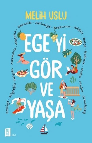 Ege'yi Gör ve Yaşa - Melih Uslu - Mona