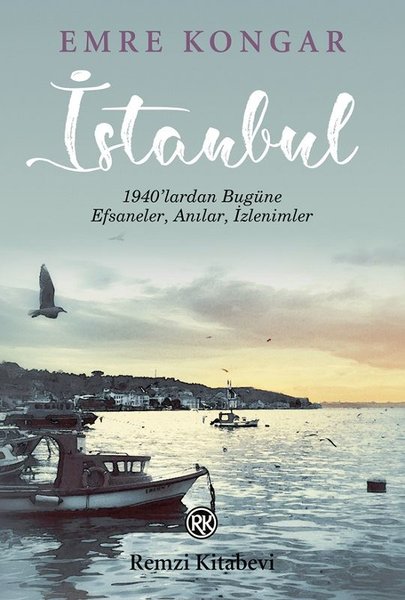 İstanbul-1940'lardan Bugüne Efsaneler Anılar İzlenimler - Emre Kongar - Remzi Kitabevi