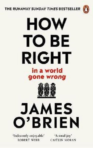 How To Be Right:  in a world gone wrong - James O'brien - Virgin