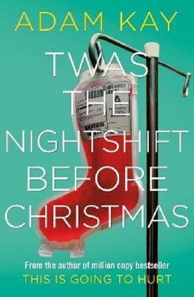 Picador Twas The Nightshift Before Christmas - Adam Kay