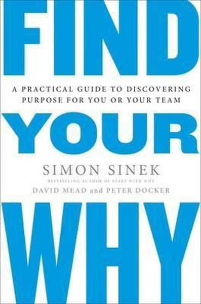 Find Your Why: A Practical Guide for Discovering Purpose for You and Your Team - Simon Sinek - Portfolio