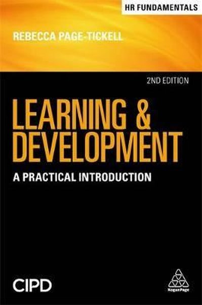 Learning and Development: A Practical Introduction (HR Fundamentals Book 15) - Rebecca Page-Tickell - Kogan Page