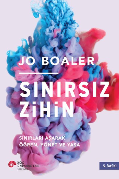 Sınırsız Zihin: Sınırları Aşarak Öğren Yönet ve Yaşa - Jo Boaler - Koç Üniversitesi Yayınları