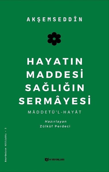 Hayatın Maddesi Sağlığın Sermayesi - Akşemseddin  - H Yayınları