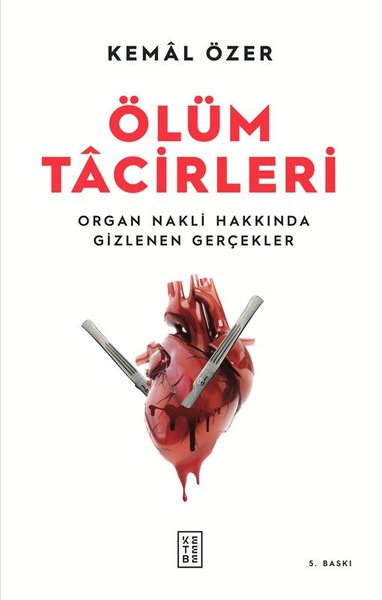 Ölüm Tacirleri - Organ Nakli Hakkında Gizlenen Gerçekler - Ketebe