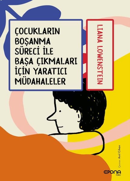 Çocukların Boşanma Süreci İle Başa Çıkmaları - Liana Lowenstein - Epona