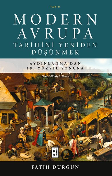 Modern Avrupa Tarihini Yeniden Düşünmek - Aydınlanma'dan 19. Yüzyıl Sonuna - Fatih Durgun - Ketebe