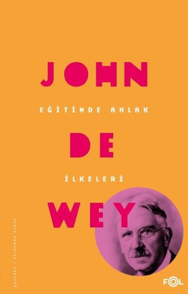 Eğitimde Ahlak İlkeleri - John Dewey - Fol Kitap