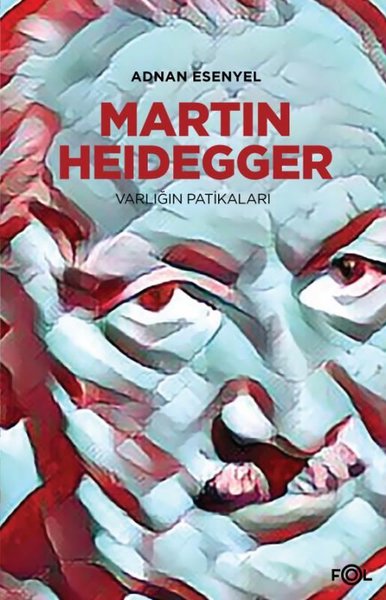 Heidegger - Varlığın Patikaları - Adnan Esenyel - Fol Kitap
