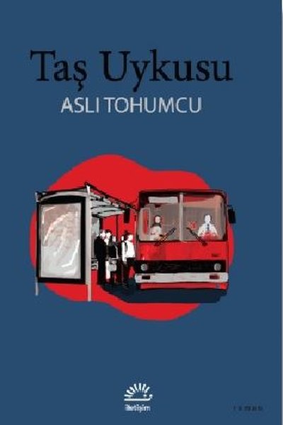 Taş Uykusu - Aslı Tohumcu - İletişim Yayınları