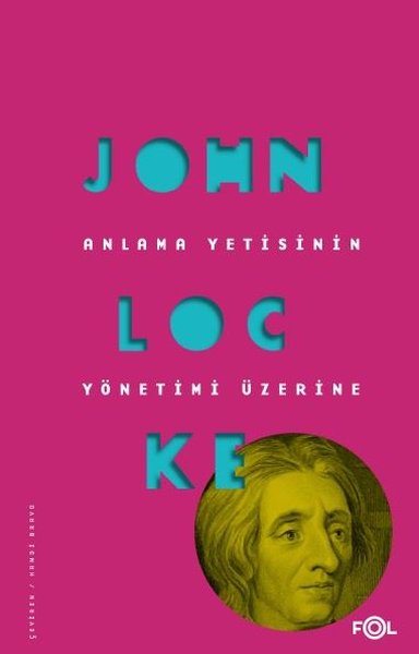 Anlama Yetisinin Yönetimi Üzerine - John Locke - Fol Kitap