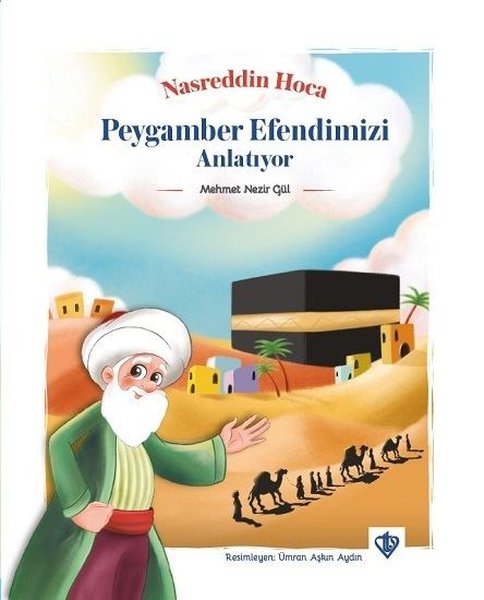 Nasreddin Hoca Peygamberimizi Anlatıyor - Mehmet Nezir Gül - Türkiye Diyanet Vakfı Yayınları