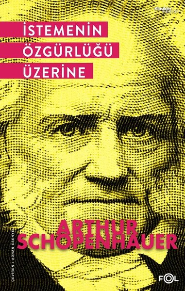 İstemenin Özgürlüğü Üzerine - Arthur Schopenhauer - Fol Kitap