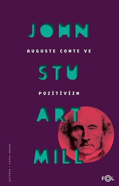 Auguste Comte ve Pozitivizm - John Stuart Mill - Fol Kitap