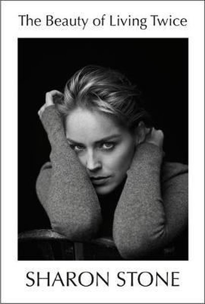 The Beauty of Living Twice  - Sharon Stone - Random House