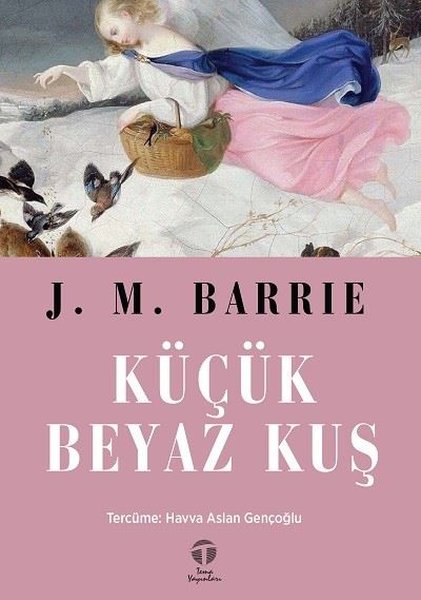 Küçük Beyaz Kuş - J. M. Barrie - Tema Yayınları