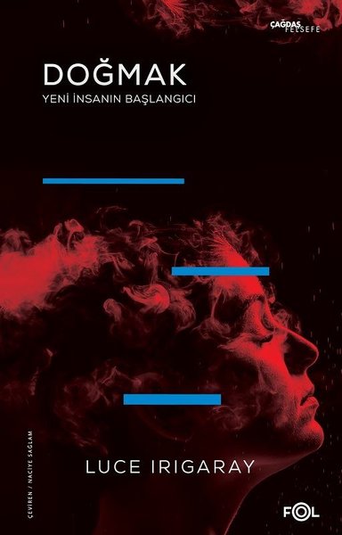 Doğmak - Yeni İnsanın Başlangıcı - Luce Irigaray - Fol Kitap